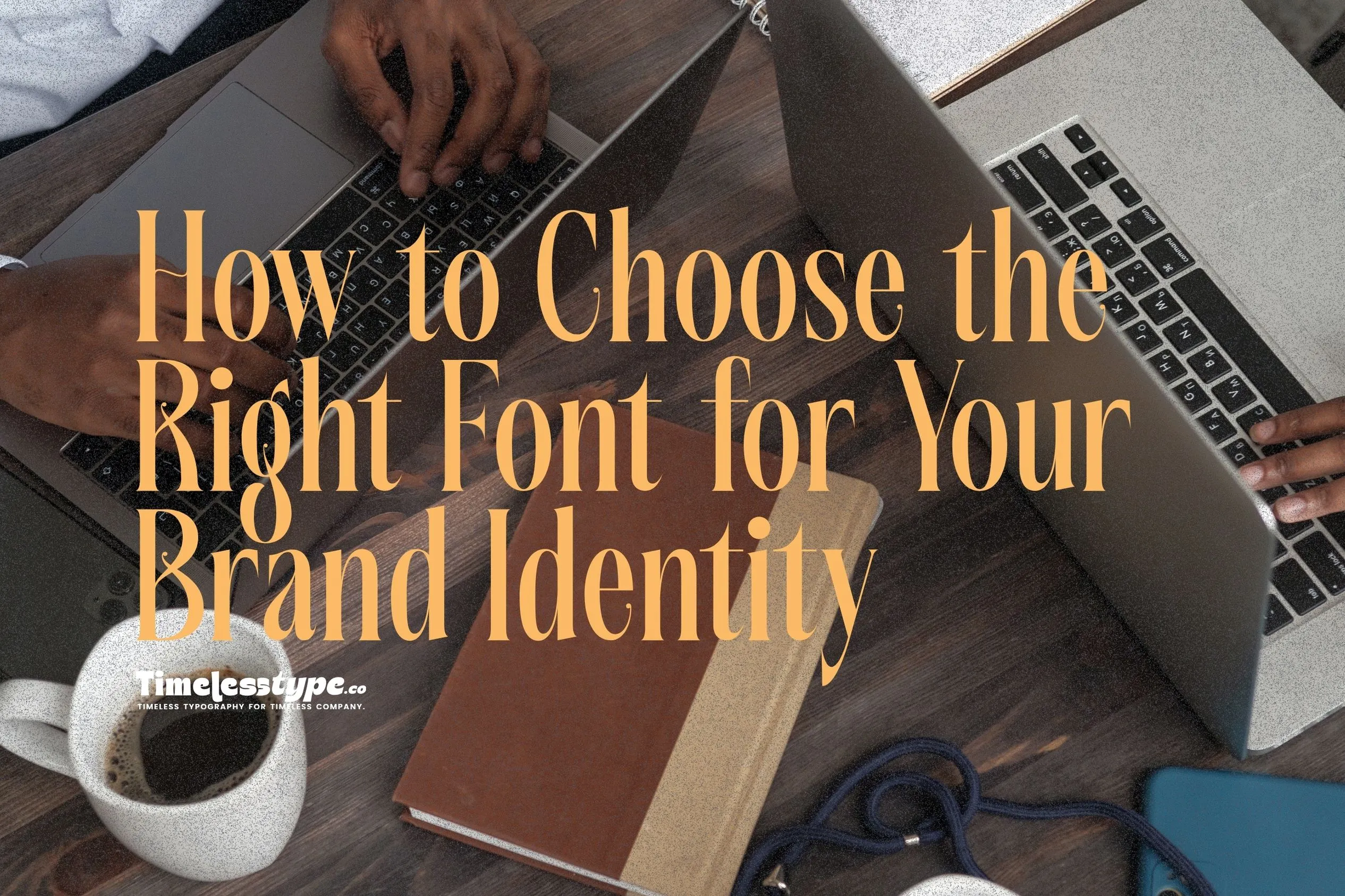 How to Choose the Right Font for Your Brand Identity | Letterena Studios